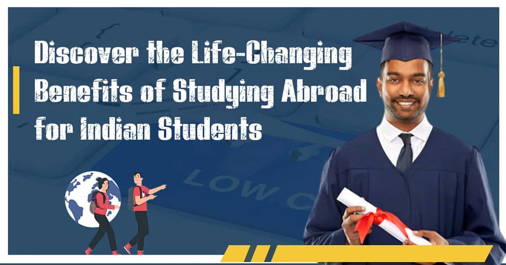 Featured Image for "Life-Changing Benefits of Studying Abroad for Indian Students"