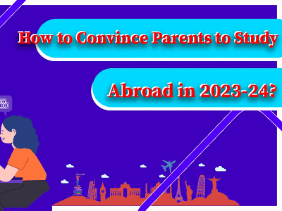 How to convince parents to study abroad in 2024? | 101 Guide