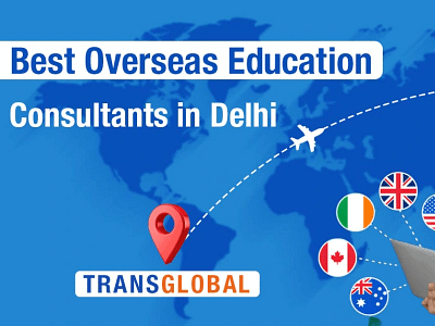 “Study Abroad with Transglobal Overseas: Best Overseas Education Consultants in Delhi”