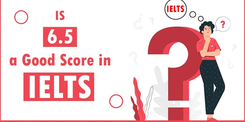 Featured Image for "Is 6.5 a good score in IELTS Exam?"